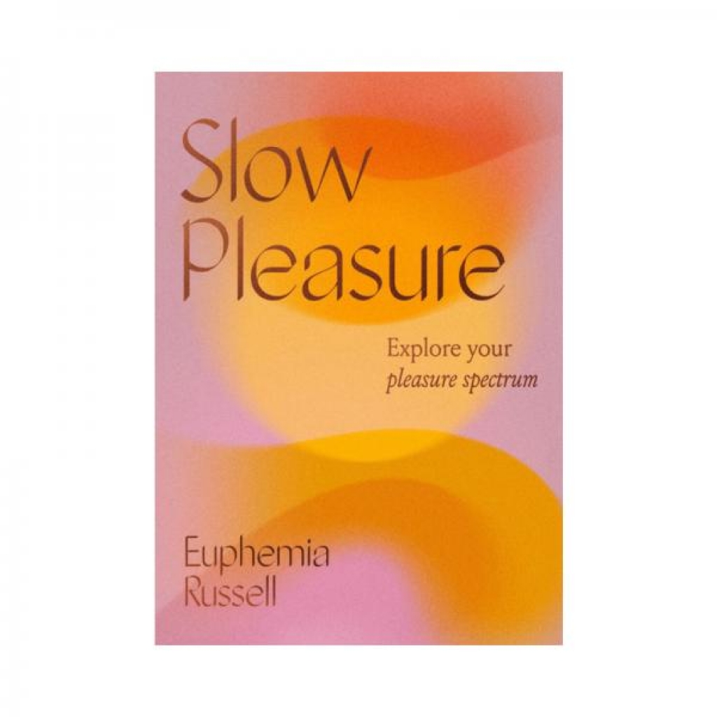 Slow Pleasure: Explore Your Pleasure Spectrum